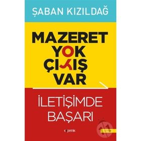 Mazeret Yok Çıkış Var - İletişimde Başarı - Şaban Kızıldağ