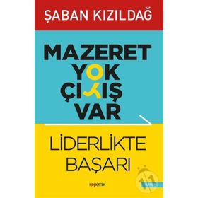 Mazeret Yok Çıkış Var - Liderlikte Başarı - Şaban Kızıldağ