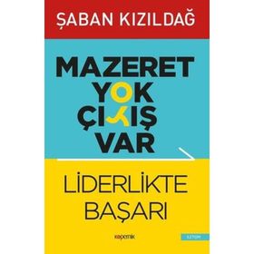Mazeret Yok Çıkış Var - Liderlikte Başarı - Şaban Kızıldağ