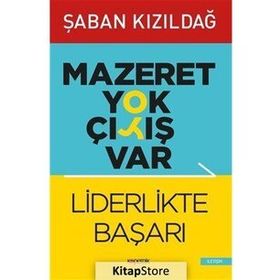 Mazeret Yok Çıkış Var - Liderlikte Başarı - Şaban Kızıldağ