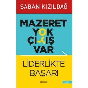 Mazeret Yok Çıkış Var - Liderlikte Başarı - Şaban Kızıldağ