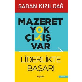 Mazeret Yok Çıkış Var - Liderlikte Başarı - Şaban Kızıldağ