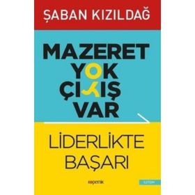 Mazeret Yok Çıkış Var - Liderlikte Başarı - Şaban Kızıldağ