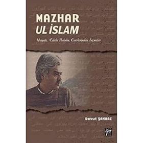 Mazhar Ul İslam-Hayatı Edebi Üslubu Eserlerinden Seçmeler - Davut Şahbaz