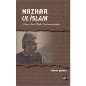 Mazhar Ul İslam-Hayatı Edebi Üslubu Eserlerinden Seçmeler - Davut Şahbaz