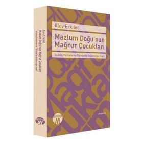 Mazlum Doğu’nun Mağrur Çocukları - Alev Erkilet