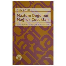 Mazlum Doğu’nun Mağrur Çocukları - Alev Erkilet