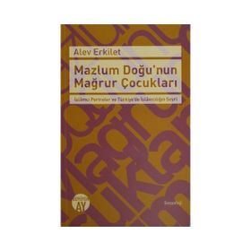 Mazlum Doğu’nun Mağrur Çocukları - Alev Erkilet