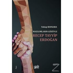 Mazlumların Gözüyle Recep Tayyip Erdoğan - Vahap Baykara