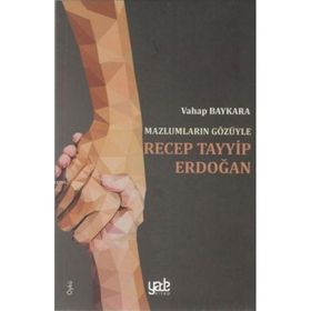 Mazlumların Gözüyle Recep Tayyip Erdoğan - Vahap Baykara