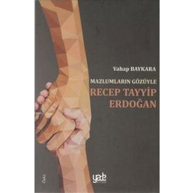 Mazlumların Gözüyle Recep Tayyip Erdoğan - Vahap Baykara