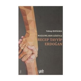 Mazlumların Gözüyle Recep Tayyip Erdoğan - Vahap Baykara