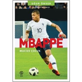 Mbappe Mucize Çocuk - Uğur Önver