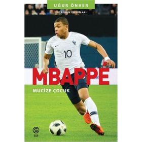 Mbappe Mucize Çocuk - Uğur Önver
