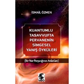 MBG Kuantumlu Tasavvufta Pervanenin Simgesel Yanış Öyküleri
