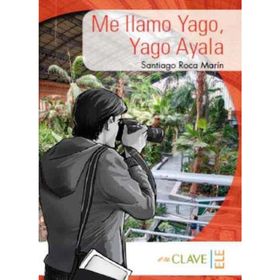Me llamo Yago, Yago Ayala A1-A2 Coleccion Yago Ayala İspanyolca Okuma Kitabı - Santiago Roca Marín