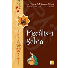 MECALIS-I SEB'A BÜTÜN ESERLERINDEN SEÇMELER - MEVLÂNÂ CELÂLEDDÎN-I RÛMÎ