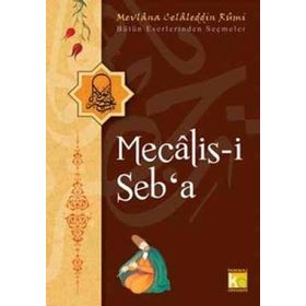 MECALIS-I SEB'A BÜTÜN ESERLERINDEN SEÇMELER - MEVLÂNÂ CELÂLEDDÎN-I RÛMÎ