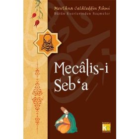 MECALIS-I SEB'A BÜTÜN ESERLERINDEN SEÇMELER - MEVLÂNÂ CELÂLEDDÎN-I RÛMÎ
