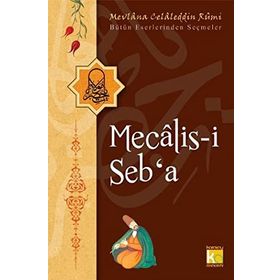MECALIS-I SEB'A BÜTÜN ESERLERINDEN SEÇMELER - MEVLÂNÂ CELÂLEDDÎN-I RÛMÎ