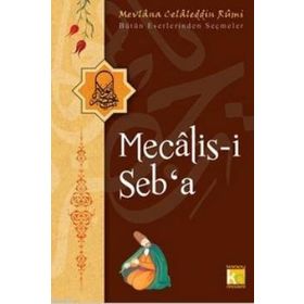 MECALIS-I SEB'A BÜTÜN ESERLERINDEN SEÇMELER - MEVLÂNÂ CELÂLEDDÎN-I RÛMÎ