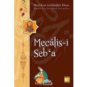 MECALIS-I SEB'A BÜTÜN ESERLERINDEN SEÇMELER - MEVLÂNÂ CELÂLEDDÎN-I RÛMÎ