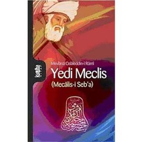 MECALIS-I SEB'A YEDI MECLIS - MEVLÂNÂ CELÂLEDDÎN-I RÛMÎ