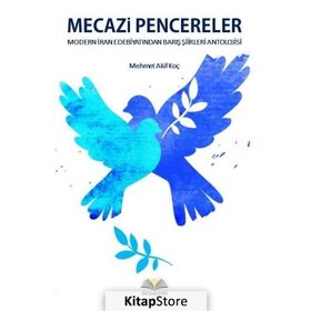 Mecazi Pencereler - Modern İran Edebiyatından Barış Şiirleri Antolojisi - Mehmet Akif Koç