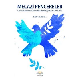 Mecazi Pencereler - Modern İran Edebiyatından Barış Şiirleri Antolojisi - Mehmet Akif Koç