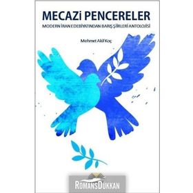Mecazi Pencereler - Modern İran Edebiyatından Barış Şiirleri Antolojisi - Mehmet Akif Koç