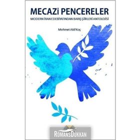 Mecazi Pencereler - Modern İran Edebiyatından Barış Şiirleri Antolojisi - Mehmet Akif Koç