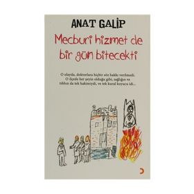 MECBURI HIZMET DE BIR GÜN BITECEKTI - ANAT GALIP