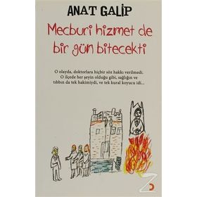 MECBURI HIZMET DE BIR GÜN BITECEKTI - ANAT GALIP
