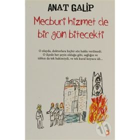MECBURI HIZMET DE BIR GÜN BITECEKTI - ANAT GALIP