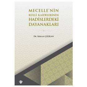 Mecellenin Külli Kaidelerinin Hadislerdeki Dayanakları - Diyanet Vakfı Yayınları