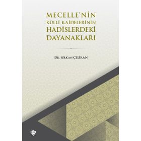 Mecellenin Külli Kaidelerinin Hadislerdeki Dayanakları - Diyanet Vakfı Yayınları
