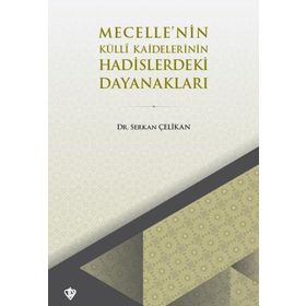 Mecellenin Külli Kaidelerinin Hadislerdeki Dayanakları - Diyanet Vakfı Yayınları