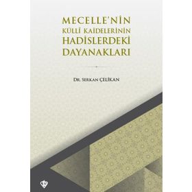 Mecellenin Külli Kaidelerinin Hadislerdeki Dayanakları - Diyanet Vakfı Yayınları