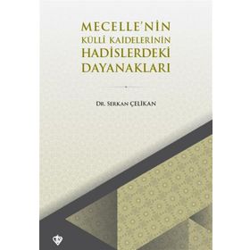 Mecellenin Külli Kaidelerinin Hadislerdeki Dayanakları - Diyanet Vakfı Yayınları