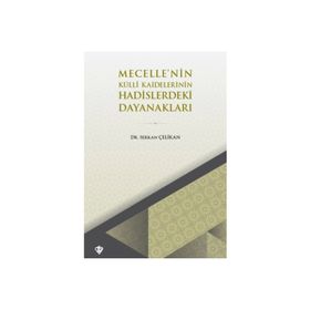 Mecellenin Külli Kaidelerinin Hadislerdeki Dayanakları - Diyanet Vakfı Yayınları