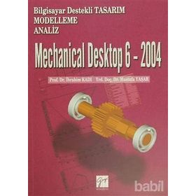 Mechanical Desktop 6 - 2004 - Mustafa Yaşar Doç. Dr. İbrahim Kadı İbrahim Kadı