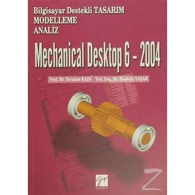 Mechanical Desktop 6 - 2004 - Mustafa Yaşar Doç. Dr. İbrahim Kadı İbrahim Kadı