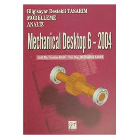 Mechanical Desktop 6 - 2004 - Mustafa Yaşar Doç. Dr. İbrahim Kadı İbrahim Kadı