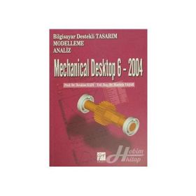 Mechanical Desktop 6 - 2004 - Mustafa Yaşar Doç. Dr. İbrahim Kadı İbrahim Kadı
