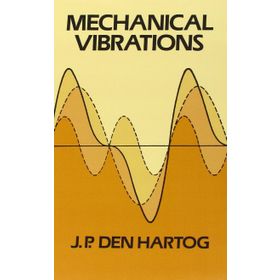 Mechanical Vibrations Dover Civil and Mechanical Engineering J.P Den Hartog
