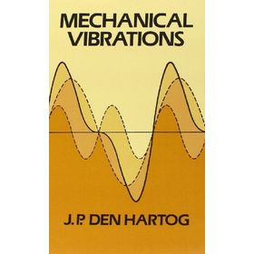 Mechanical Vibrations Dover Civil and Mechanical Engineering J.P Den Hartog