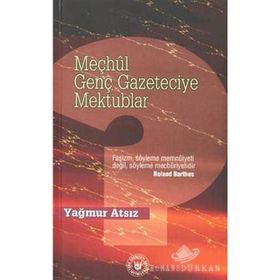 MEÇHÛL GENÇ GAZETECIYE MEKTUPLAR - YAĞMUR ATSIZ