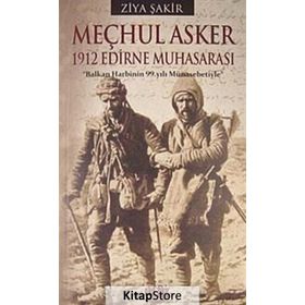 MEÇHUL ASKER 1912 EDIRNE MUHASARASI - ZIYA ŞAKİR
