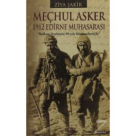 MEÇHUL ASKER 1912 EDIRNE MUHASARASI - ZIYA ŞAKİR