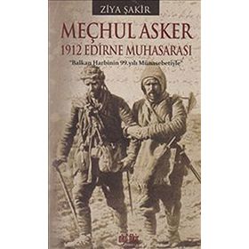 MEÇHUL ASKER 1912 EDIRNE MUHASARASI - ZIYA ŞAKİR